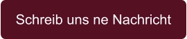 Schreib uns ne Nachricht