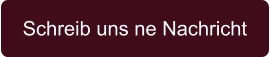 Schreib uns ne Nachricht