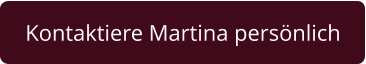 Kontaktiere Martina persönlich