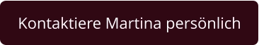 Kontaktiere Martina persönlich
