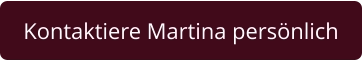 Kontaktiere Martina persönlich