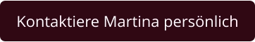 Kontaktiere Martina persönlich